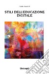 Stili dell'educazione digitale libro di Boccacci Daniel