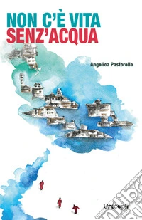 Non c'è vita senz'acqua libro