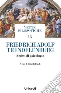 Friedrich Adolf Trendelenburg. Scritti di psicologia libro