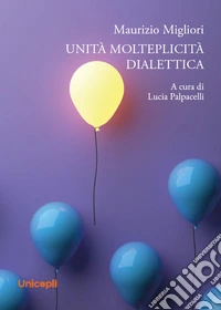 Unità. Molteplicità. Dialettica libro