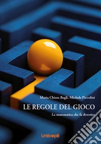 Le regole del gioco. La matematica che fa divertire libro