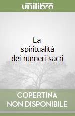 La spiritualità dei numeri sacri libro