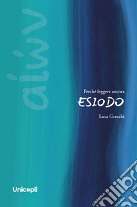 Perché leggere ancora Esiodo libro