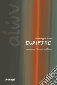 Perché leggere ancora Euripide libro