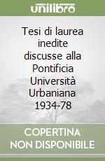 Tesi di laurea inedite discusse alla Pontificia Università Urbaniana 1934-78 libro