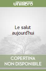 Le salut aujourd'hui libro