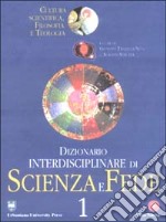 Dizionario interdisciplinare di scienza e fede. Cultura scientifica, filosofia e teologia libro