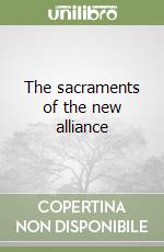 The sacraments of the new alliance libro