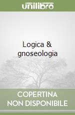 Logica & gnoseologia