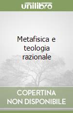 Metafisica e teologia razionale libro