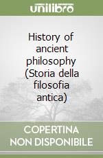 History of ancient philosophy (Storia della filosofia antica) libro