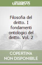 Filosofia del diritto. I fondamenti ontologici del diritto. Vol. 2 libro