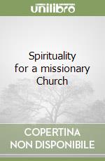 Spirituality for a missionary Church
