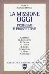 La missione oggi. Problemi e prospettive libro