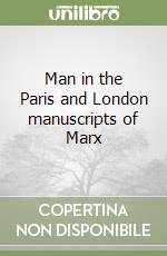 Man in the Paris and London manuscripts of Marx libro