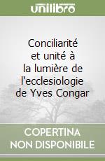 Conciliarité et unité à la lumière de l'ecclesiologie de Yves Congar libro