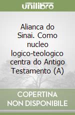 Alianca do Sinai. Como nucleo logico-teologico centra do Antigo Testamento (A) libro