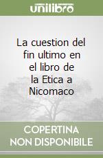 La cuestion del fin ultimo en el libro de la Etica a Nicomaco libro