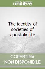 The identity of societies of apostolic life libro