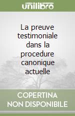 La preuve testimoniale dans la procedure canonique actuelle libro
