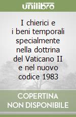 I chierici e i beni temporali specialmente nella dottrina del Vaticano II e nel nuovo codice 1983 libro