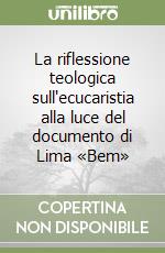 La riflessione teologica sull'ecucaristia alla luce del documento di Lima «Bem» libro
