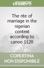 The rite of marriage in the nigerian context according to canon 1120 libro