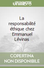 La responsabilité éthique chez Emmanuel Lévinas