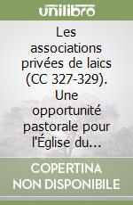 Les associations privées de laics (CC 327-329). Une opportunité pastorale pour l'Église du Rwanda libro