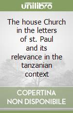 The house Church in the letters of st. Paul and its relevance in the tanzanian context libro