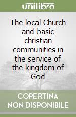 The local Church and basic christian communities in the service of the kingdom of God libro