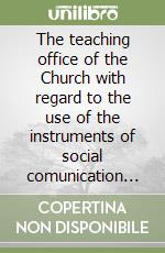 The teaching office of the Church with regard to the use of the instruments of social comunication in the light of canons 747-1 and 822