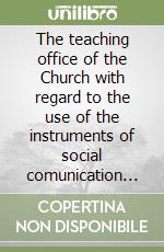 The teaching office of the Church with regard to the use of the instruments of social comunication in the light of canons 747-1 and 822 libro