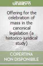 Offering for the celebration of mass in the canonical legislation (a historico-juridical study) libro