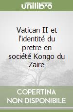 Vatican II et l'identité du pretre en société Kongo du Zaire