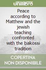 Peace according to Matthew and the jewish teaching confronted with the bakossi tradition libro