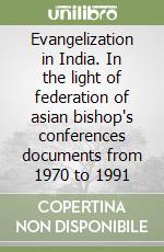 Evangelization in India. In the light of federation of asian bishop's conferences documents from 1970 to 1991 libro