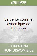 La verité comme dynamique de libération