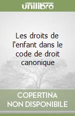 Les droits de l'enfant dans le code de droit canonique libro