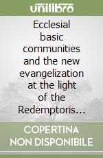 Ecclesial basic communities and the new evangelization at the light of the Redemptoris missio. With reference to the diocese of Larantuka (Indonesia) libro