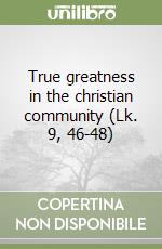 True greatness in the christian community (Lk. 9, 46-48) libro