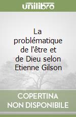 La problématique de l'être et de Dieu selon Etienne Gilson libro