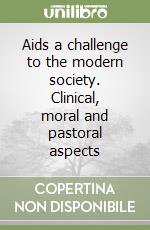 Aids a challenge to the modern society. Clinical, moral and pastoral aspects libro