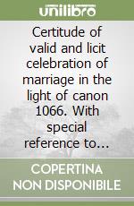 Certitude of valid and licit celebration of marriage in the light of canon 1066. With special reference to Uganda libro