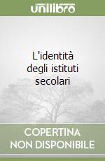 L'identità degli istituti secolari libro