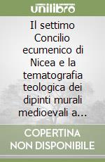 Il settimo Concilio ecumenico di Nicea e la tematografia teologica dei dipinti murali medioevali a Cipro