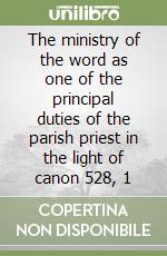 The ministry of the word as one of the principal duties of the parish priest in the light of canon 528, 1 libro