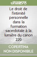 Le droit de l'intimité personnelle dans la formation sacerdotale à la lumière du canon 220