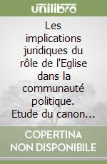 Les implications juridiques du rôle de l'Eglise dans la communauté politique. Etude du canon 747, 2 et essai d'application au nouvel ordre socio-politique... libro