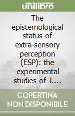 The epistemological status of extra-sensory perception (ESP): the experimental studies of J. B. Rhine and J. G. Pratt libro